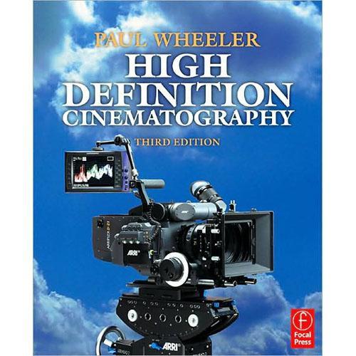 Focal Press Book: High Definition Cinematography, 3rd Ed. by Paul Wheeler
