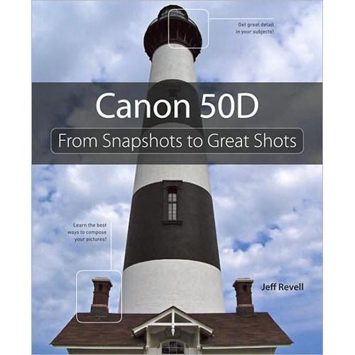 Pearson Education Book: Canon 50D: From Snapshots to Great Shots by Jeff Revell