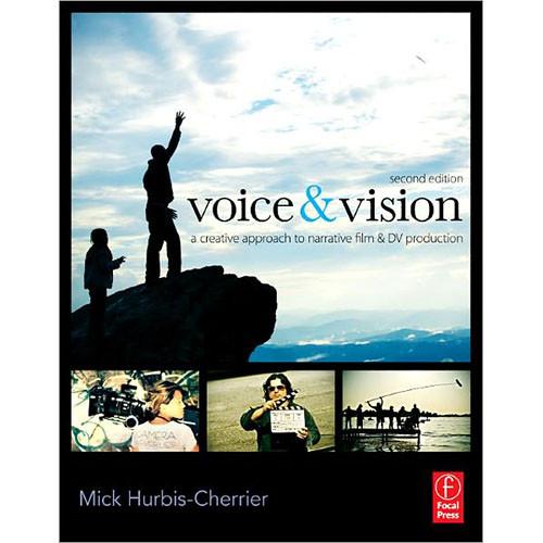 Focal Press Book: Voice & Vision: A Creative Approach to Narrative Film & DV Production