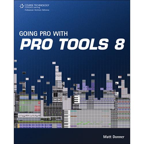 Cengage Course Tech. Book: Going Pro with Pro Tools 8 by Mark I. Altin