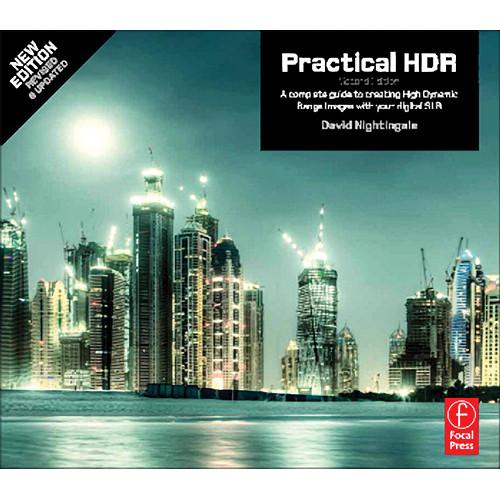 Focal Press Book: Practical HDR, 2nd Edition: A Complete Guide to Creating High Dynamic Range Images With Your DSLR