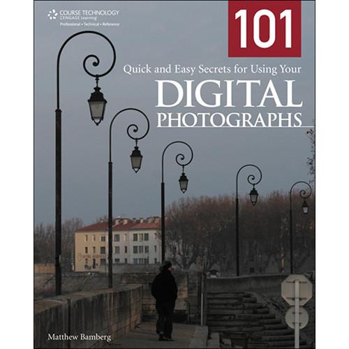 Cengage Course Tech. Book: 101 Quick and Easy Secrets for Using Your Digital Photographs by Mathew Bamberg