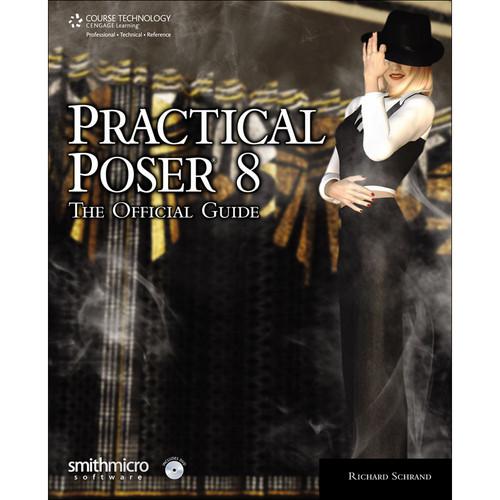 Cengage Course Tech. Book: Practical Poser 8: The Official Guide, 3rd ed. by Richard H. Schrand
